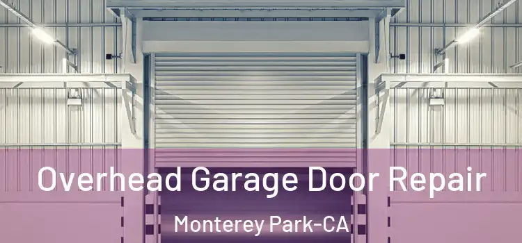Overhead Garage Door Repair Monterey Park-CA